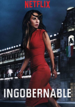 Ingobernable (Season 1) 2017