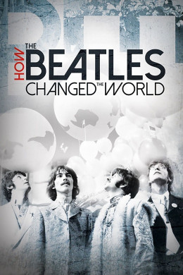 How the Beatles Changed the World 2017