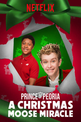 Prince of Peoria: A Christmas Moose Miracle 2018