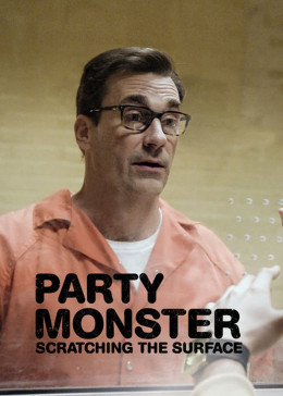 Party Monster: Scratching the Surface