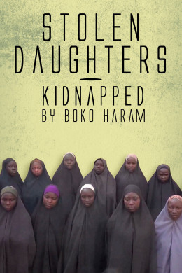 Stolen Daughters: Kidnapped By Boko Haram 2018