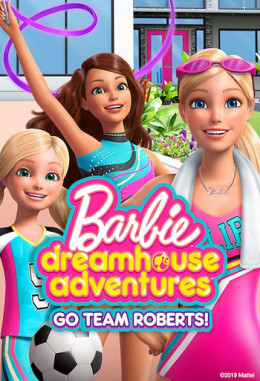 Barbie Dreamhouse Adventures: Go Team Roberts (Season 1)