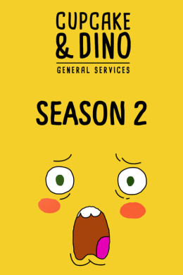 Cupcake & Dino - General Services (Season 2) 2019