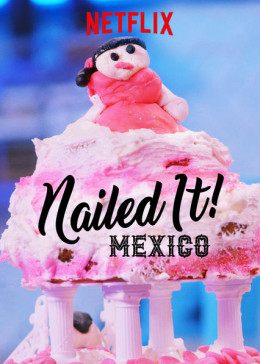 Nailed It! Mexico (Season 1) 2019