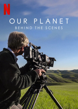 Our Planet - Behind The Scenes 2019