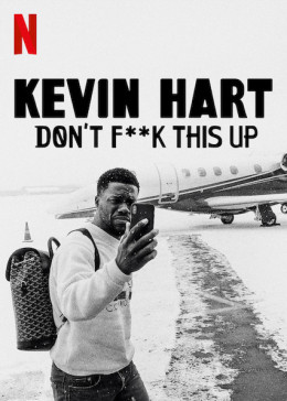 Kevin Hart: Don’t F**k This Up 2019