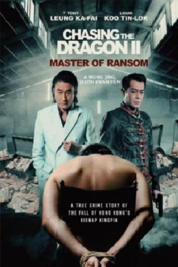 Chasing the Dragon 2: Master of Ransom 2019