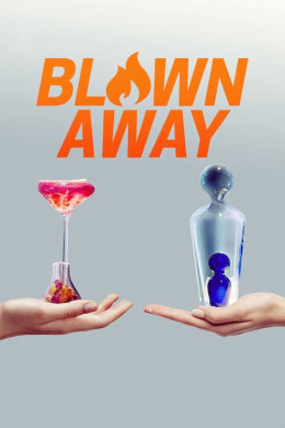 Blown Away (Season 1) 2019