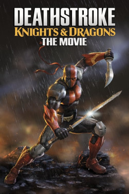 Deathstroke: Knights and Dragons - The Movie 2020