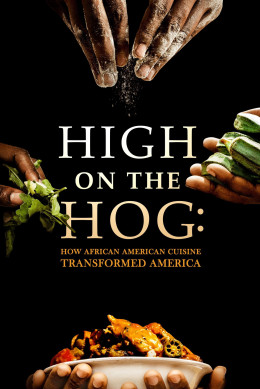 High on the Hog: How African American Cuisine Transformed America 2021