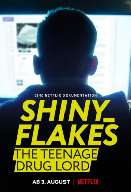 Shiny_Flakes: The Teenage Drug Lord 2021