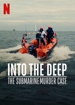 Into the Deep: The Submarine Murder Case 2022