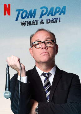 Tom Papa: What A Day! 2022