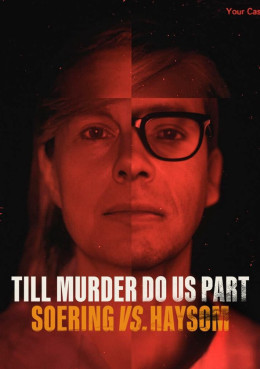 Till Murder Do Us Part: Soering vs. Haysom 2023