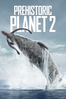 Prehistoric Planet (Season 2) 2023