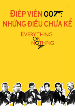 Everything or Nothing: Untold Story 007 2012