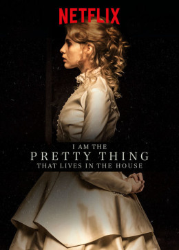 I Am the Pretty Thing That Lives in the House 2016