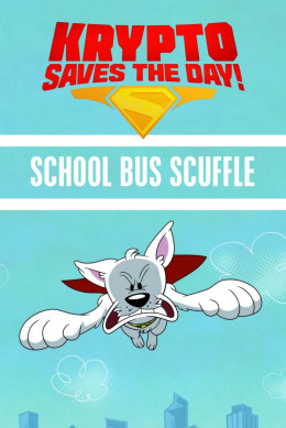 Krypto Saves The Day!: School Bus Scuffle Krypto Saves The Day!: School Bus Scuffle